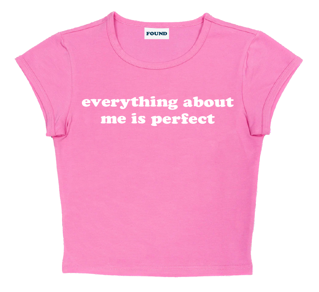 everything about me is perfect baby tee