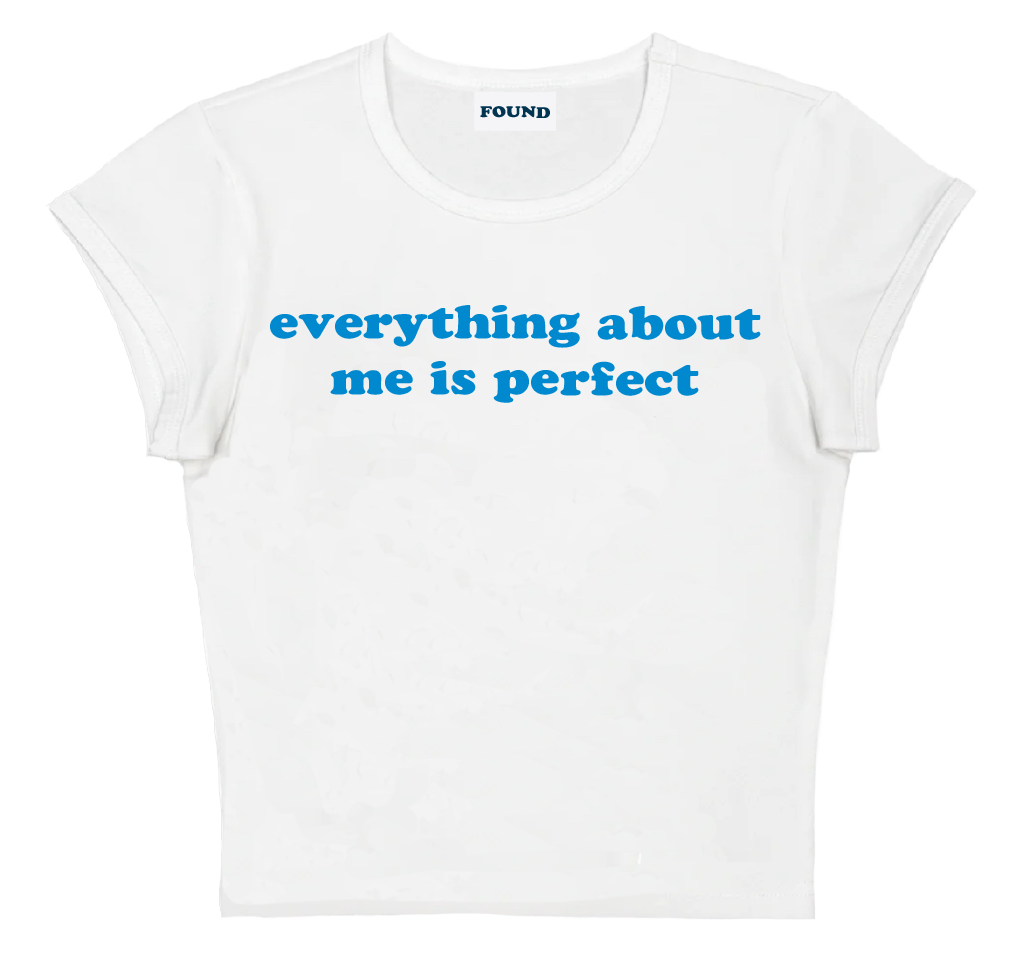 everything about me is perfect baby tee