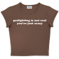 gaslighting is not real you're just crazy baby tee