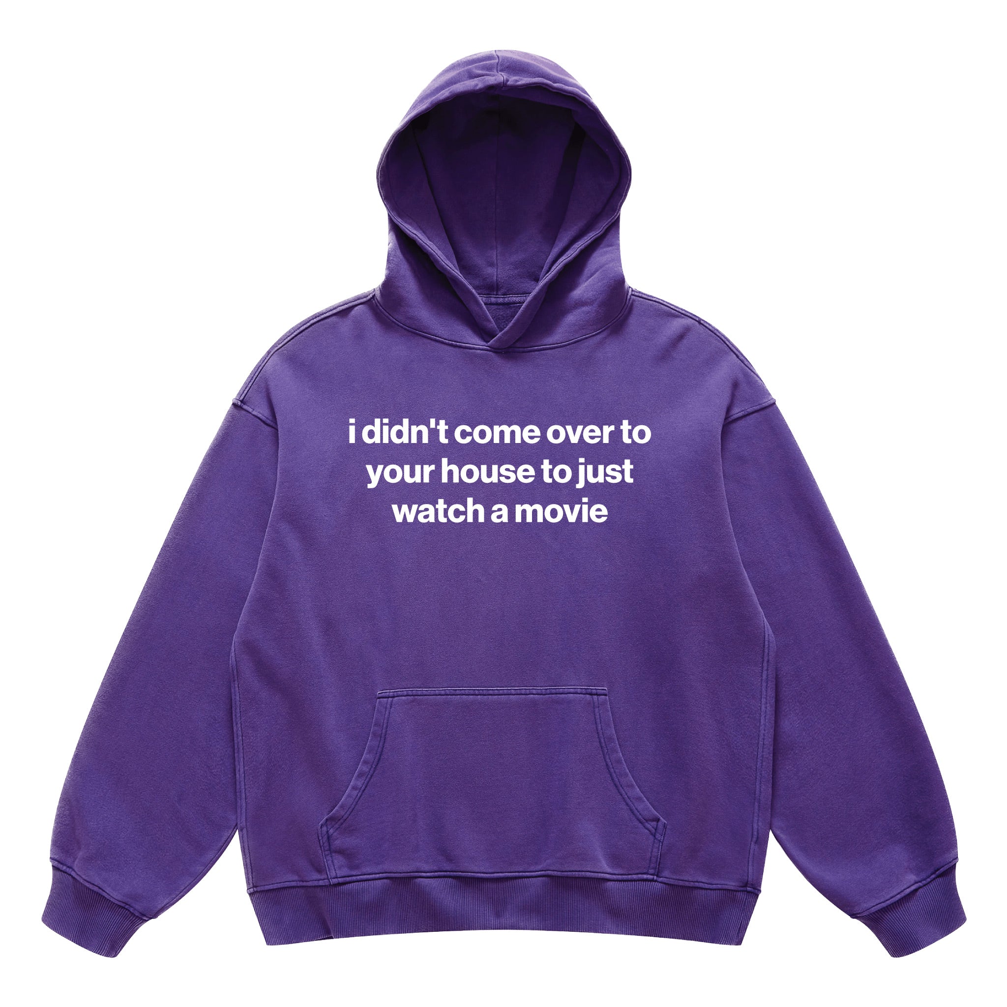 i didn't come over to your house to just watch a movie hoodie