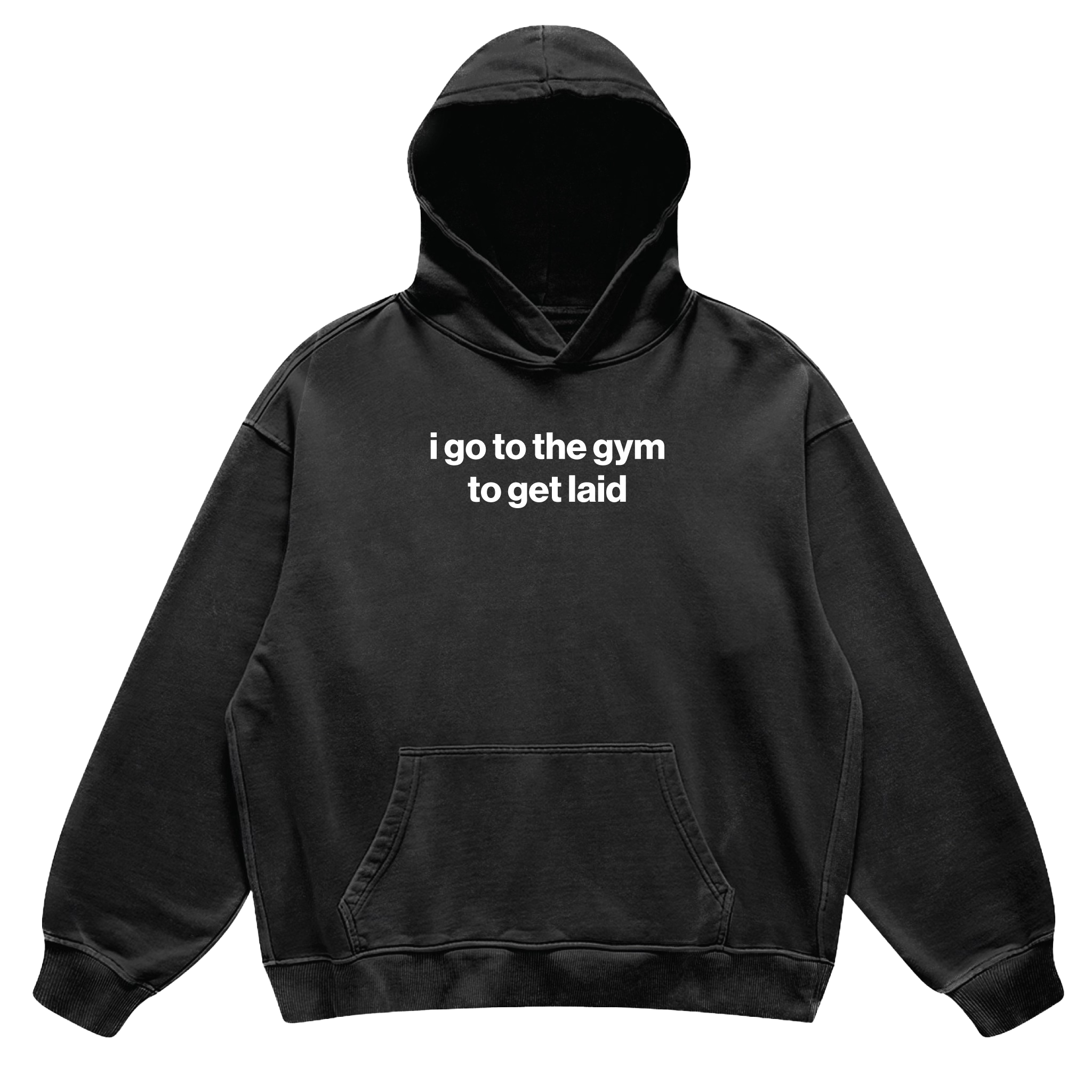 i go to the gym to get laid hoodie