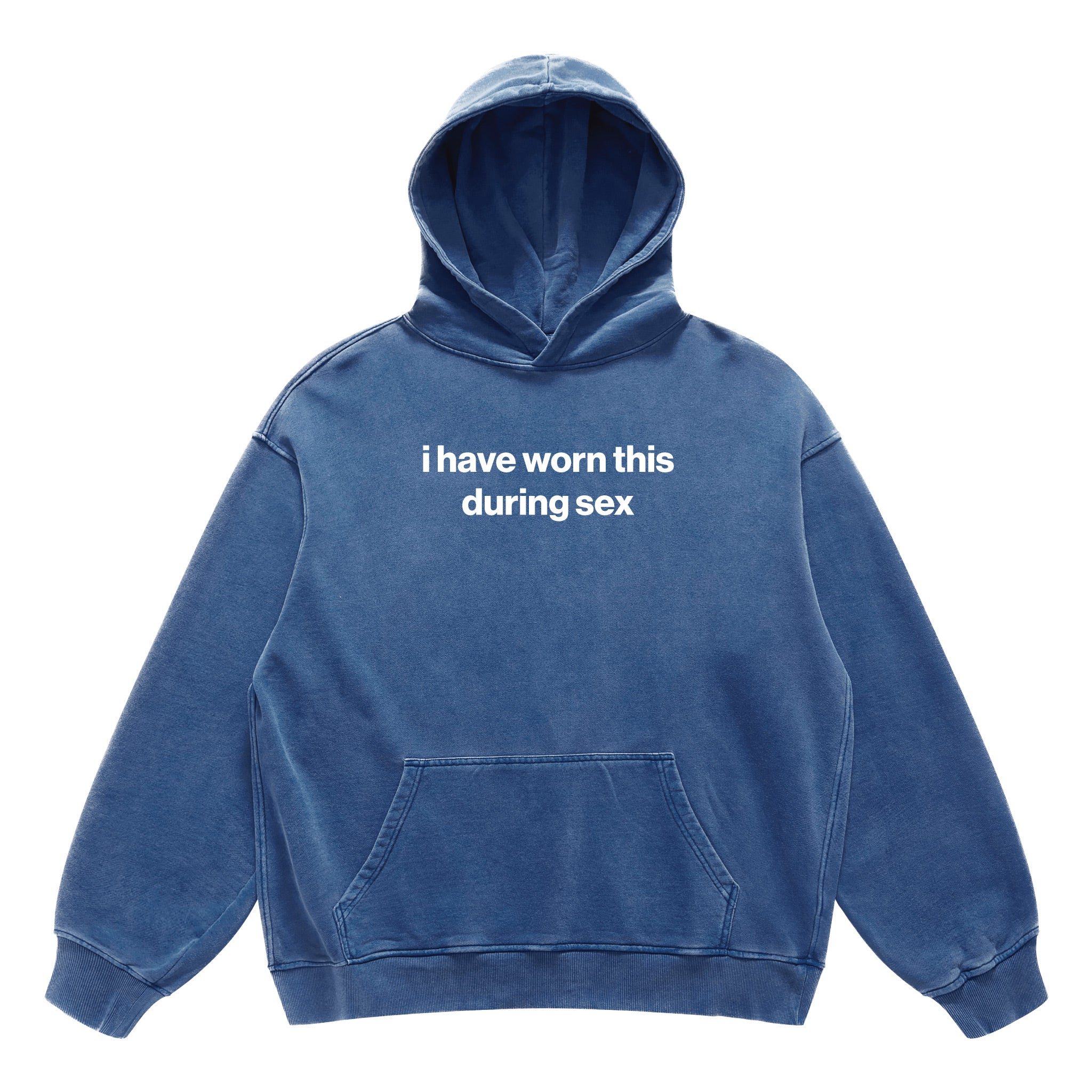 i have worn this during sex hoodie