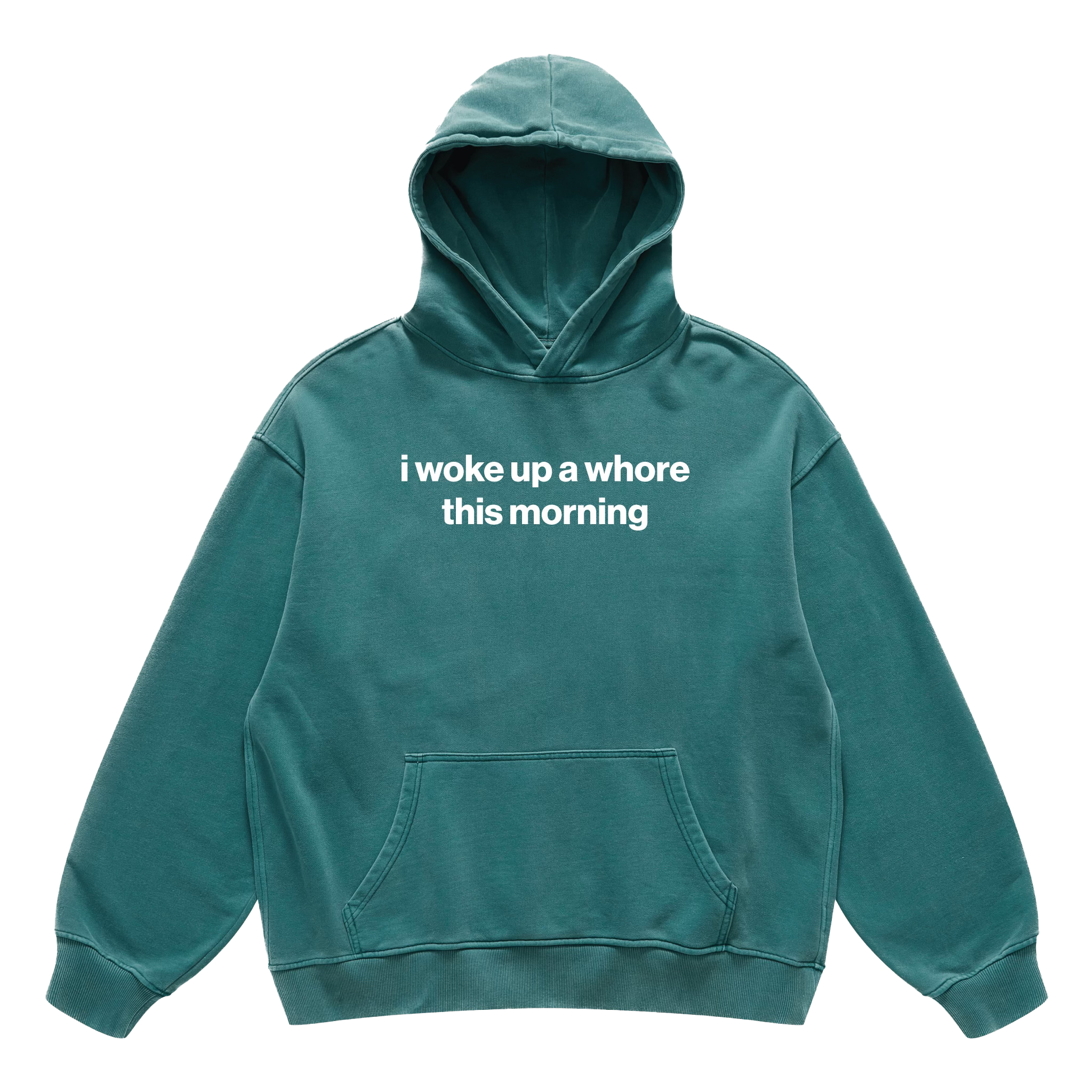 i woke up a whore this morning hoodie