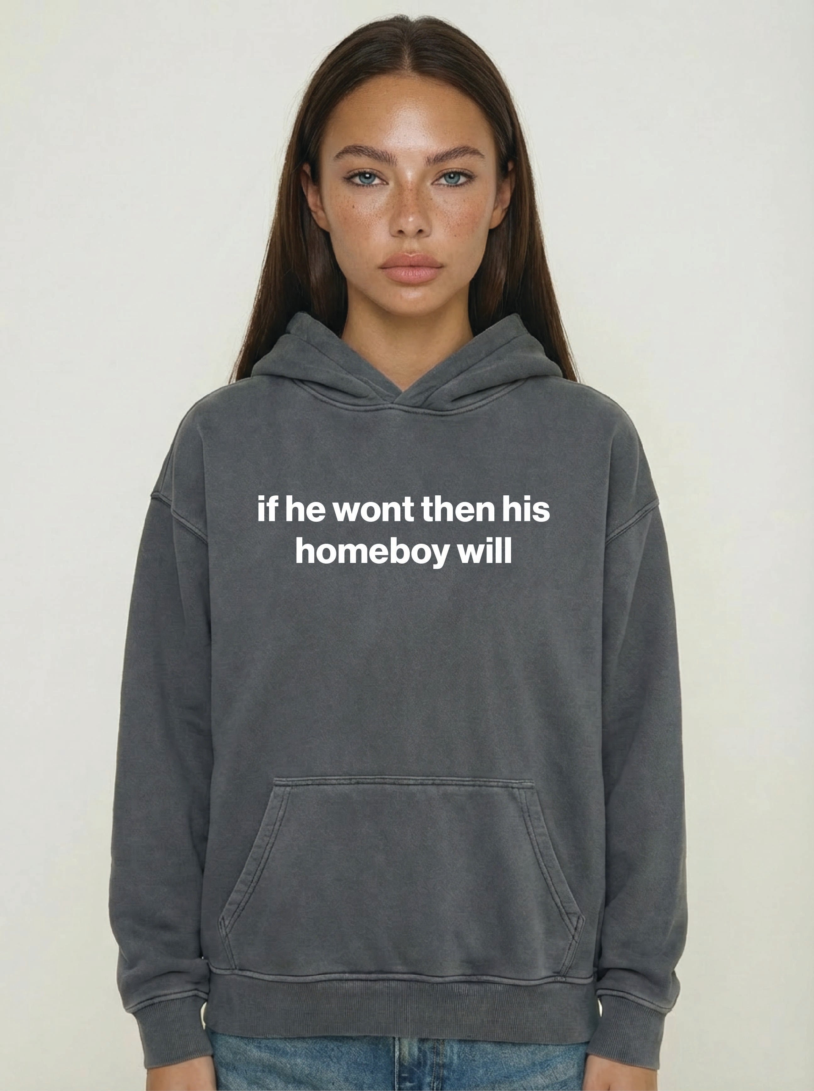 if he wont then his homeboy will hoodie
