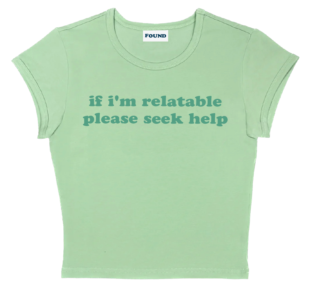 if i'm relatable please seek help baby tee