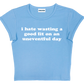 i hate wasting a good fit on an uneventful day baby tee