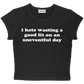 i hate wasting a good fit on an uneventful day baby tee