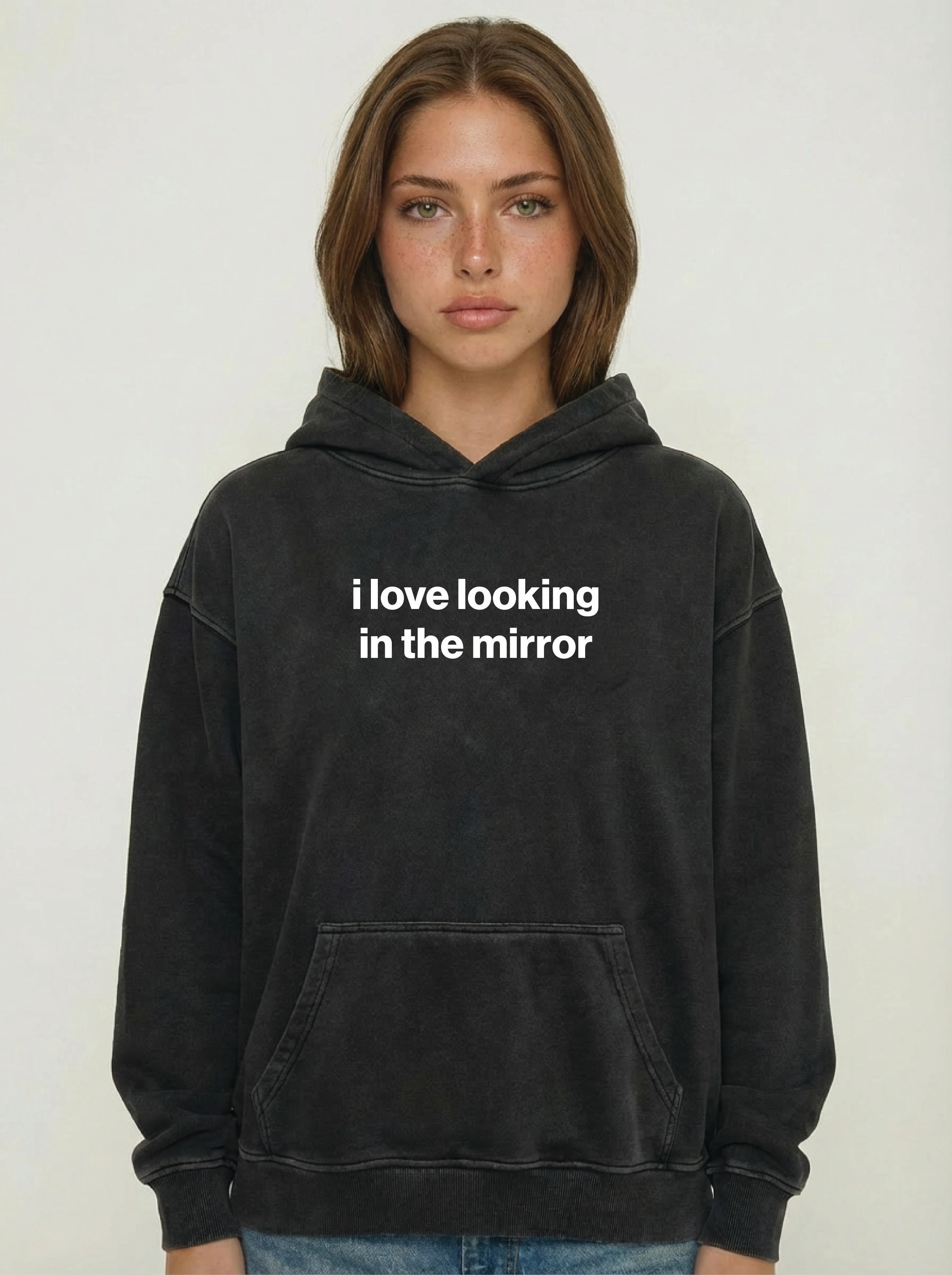 i love looking in the mirror hoodie