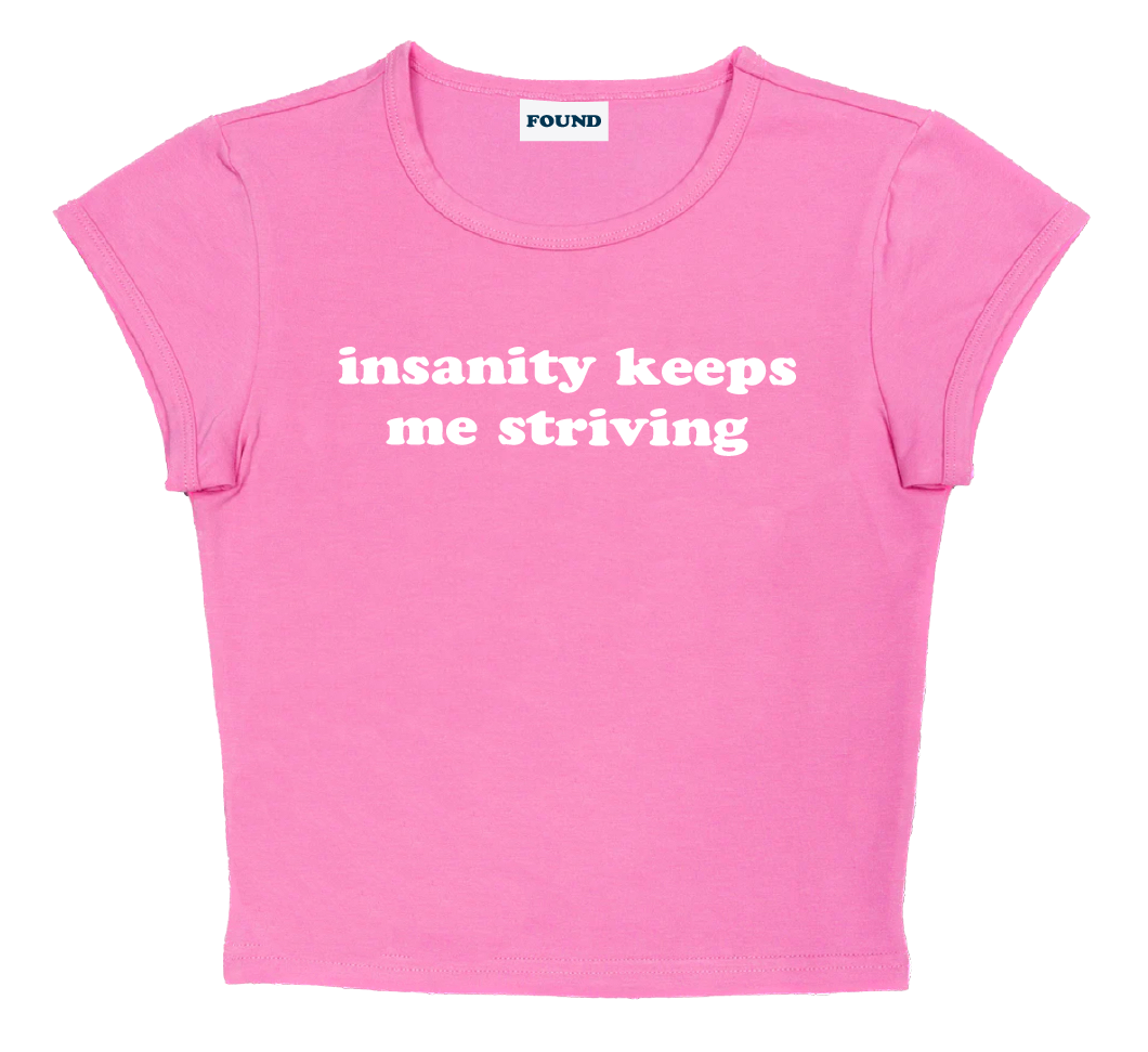 insanity keeps me striving baby tee