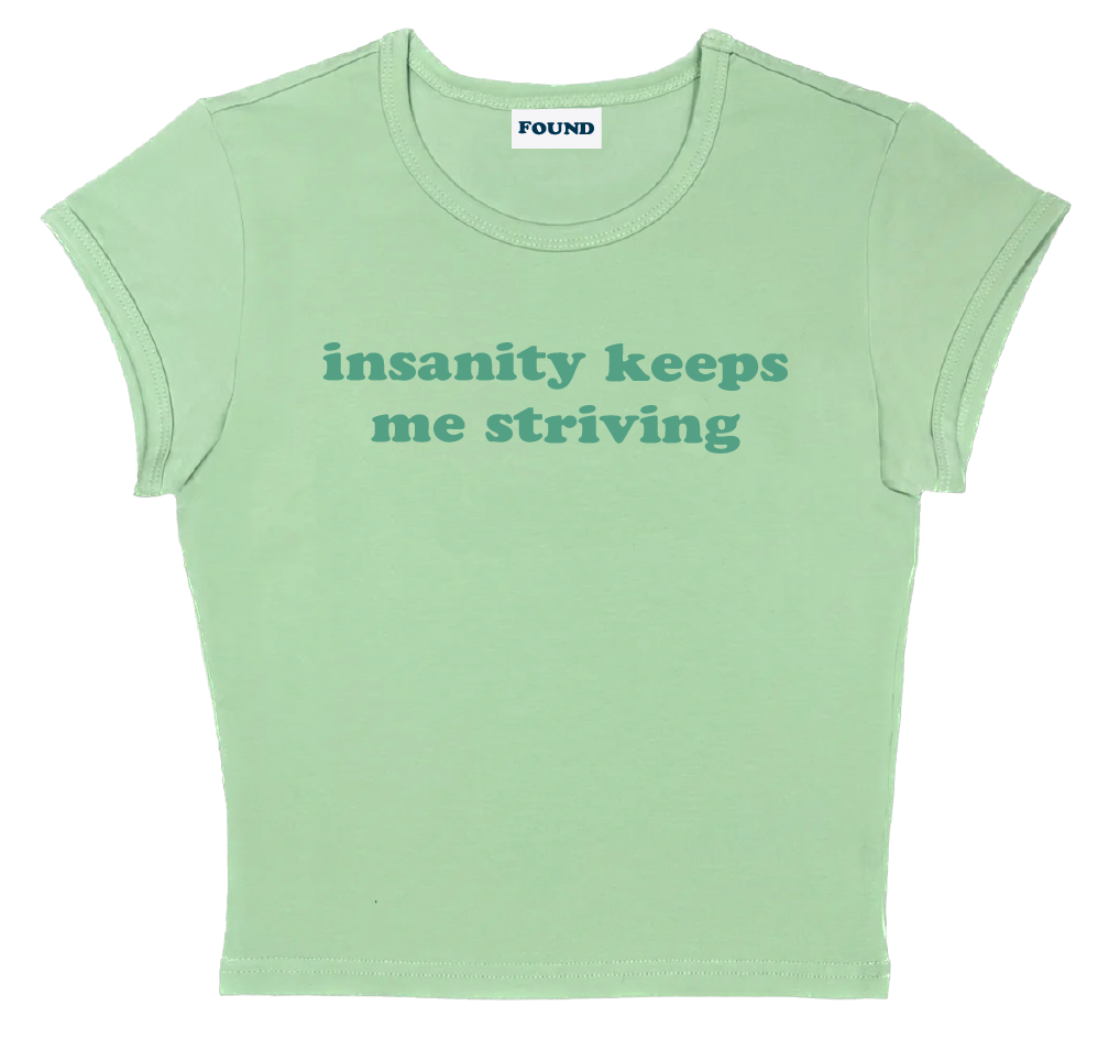 insanity keeps me striving baby tee