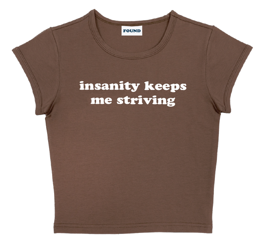 insanity keeps me striving baby tee