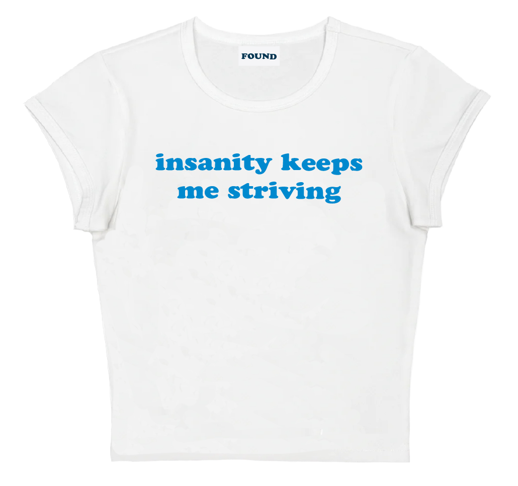 insanity keeps me striving baby tee