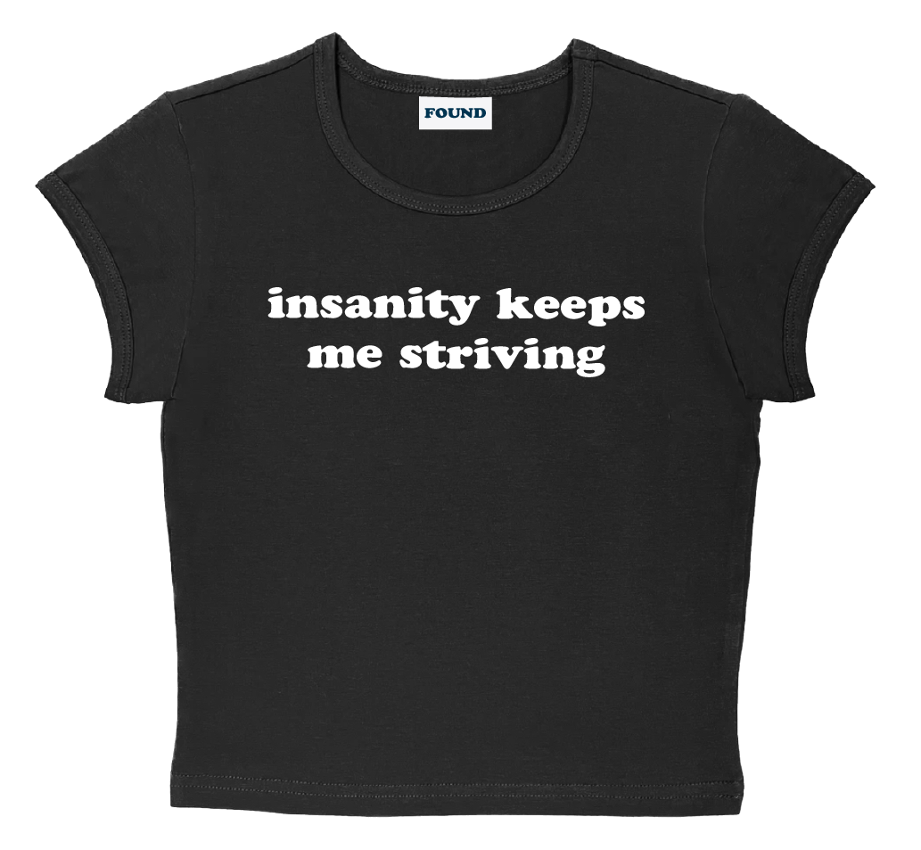 insanity keeps me striving baby tee