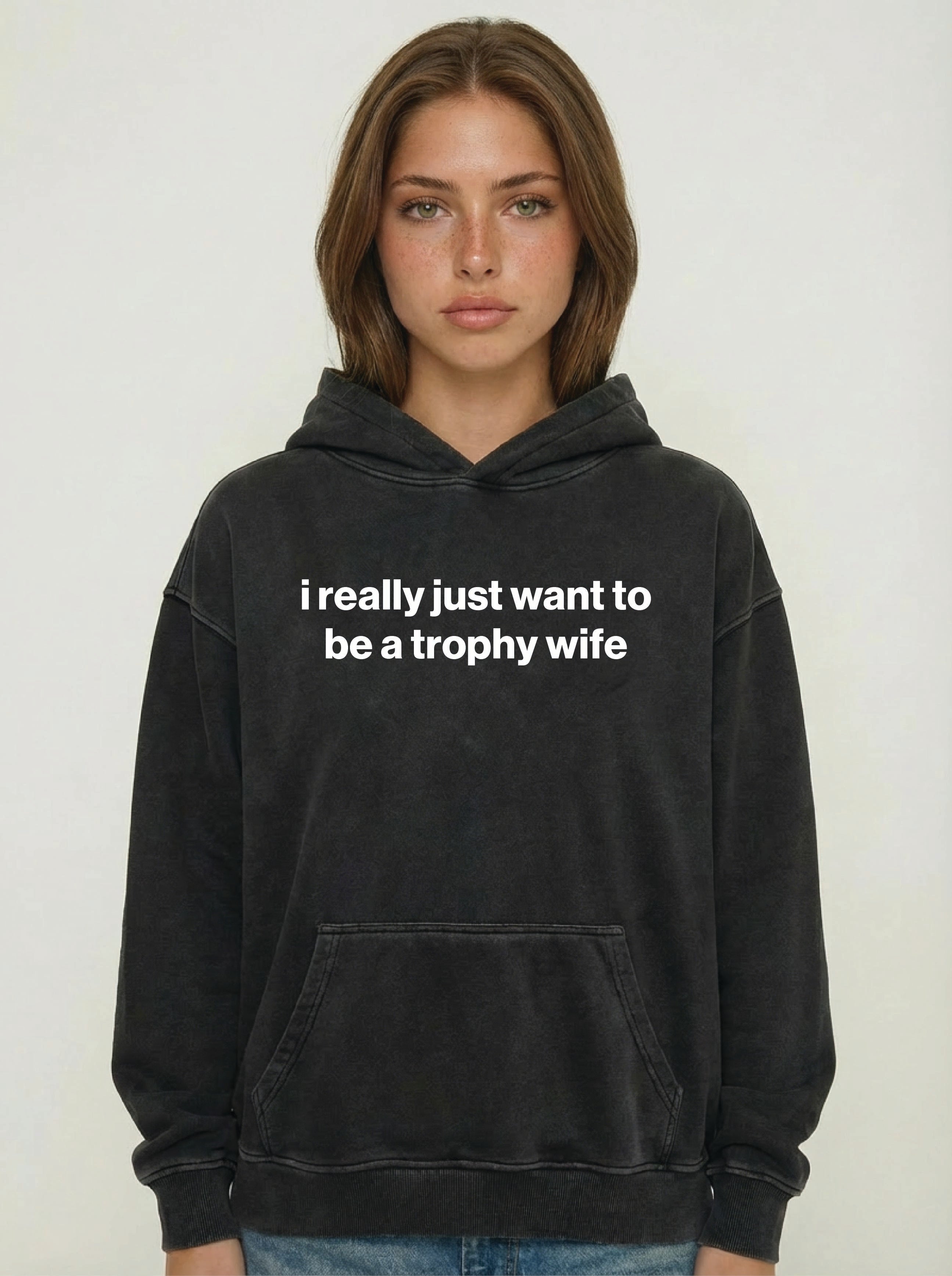 i really just want to be a trophy wife hoodie