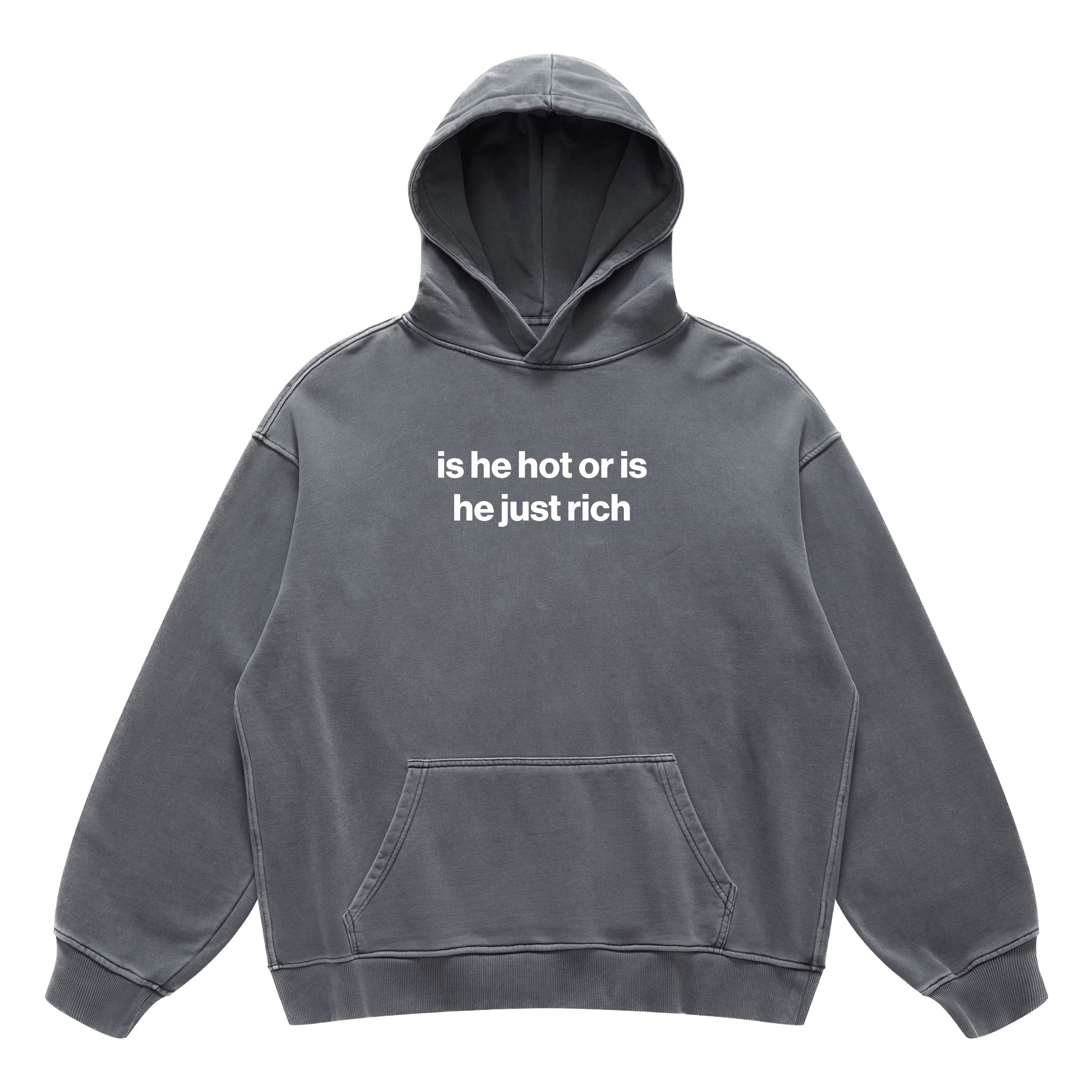 is he hot or is he just rich hoodie