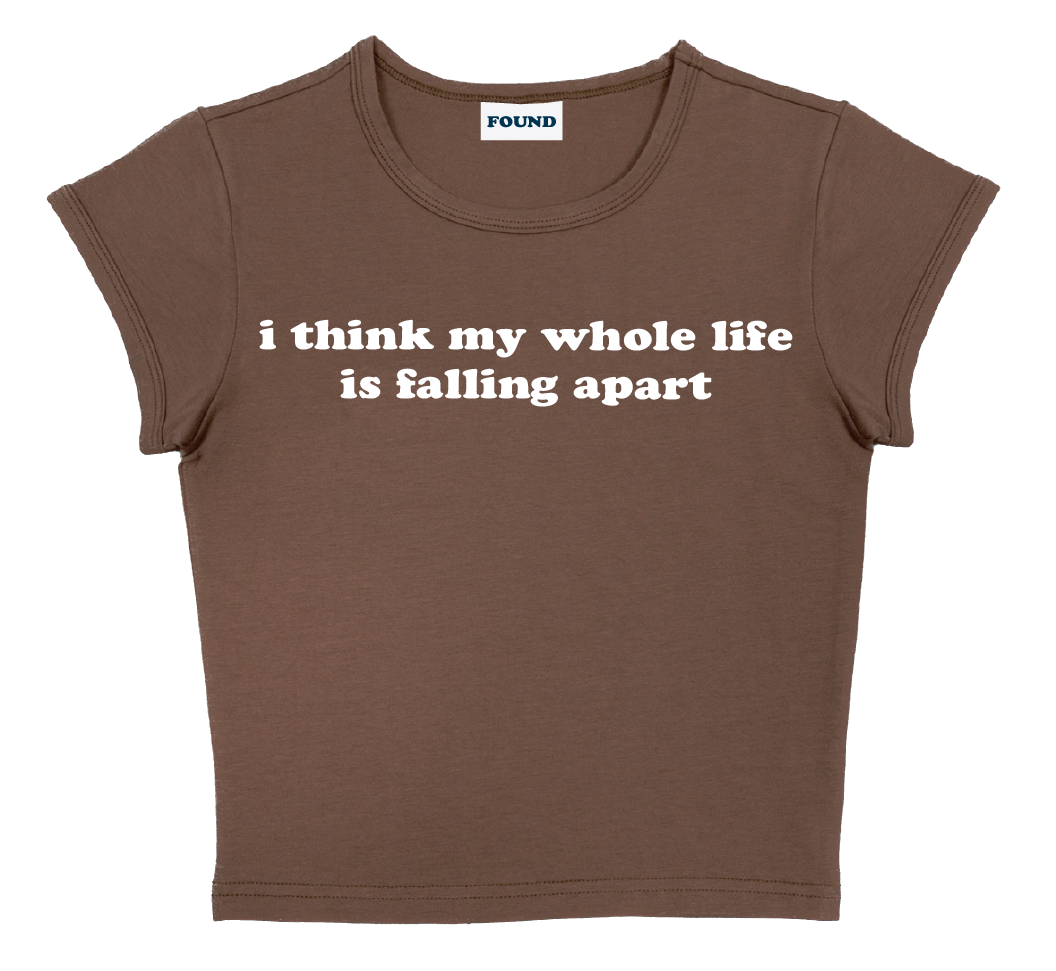 i think my whole life is falling apart baby tee