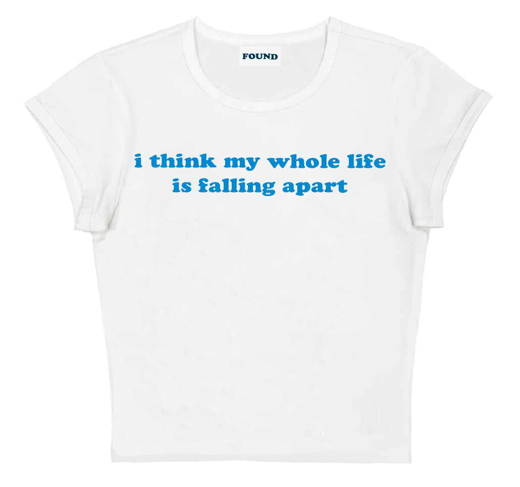 i think my whole life is falling apart baby tee