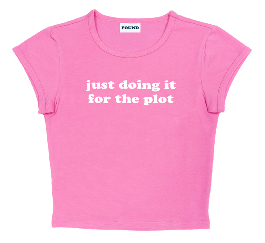 just doing it for the plot baby tee