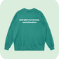 just give me money and attention sweatshirt