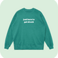 just here to get drunk sweatshirt