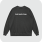 just want a hug sweatshirt