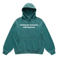 looking for someone with big arms hoodie