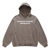 looking for someone with big arms hoodie
