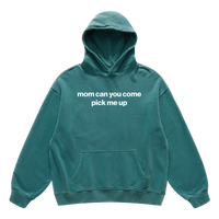 mom can you come pick me up hoodie