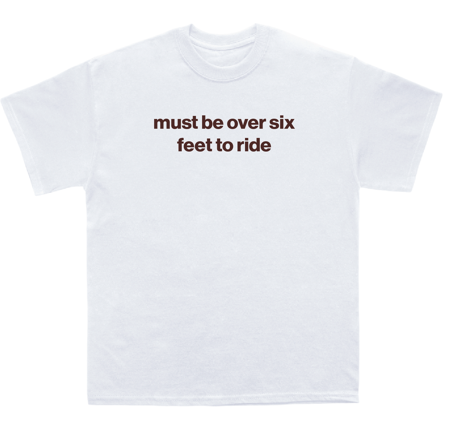 must be over six feet to ride shirt