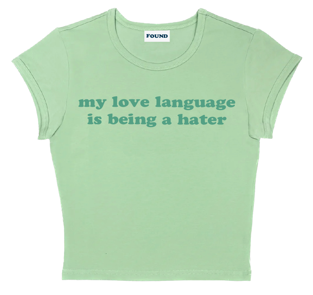 my love language is being a hater baby tee