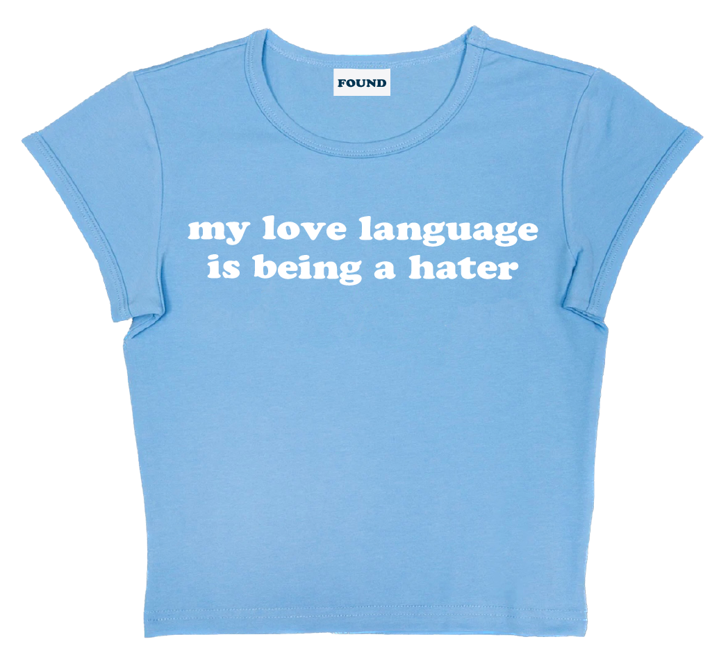 my love language is being a hater baby tee