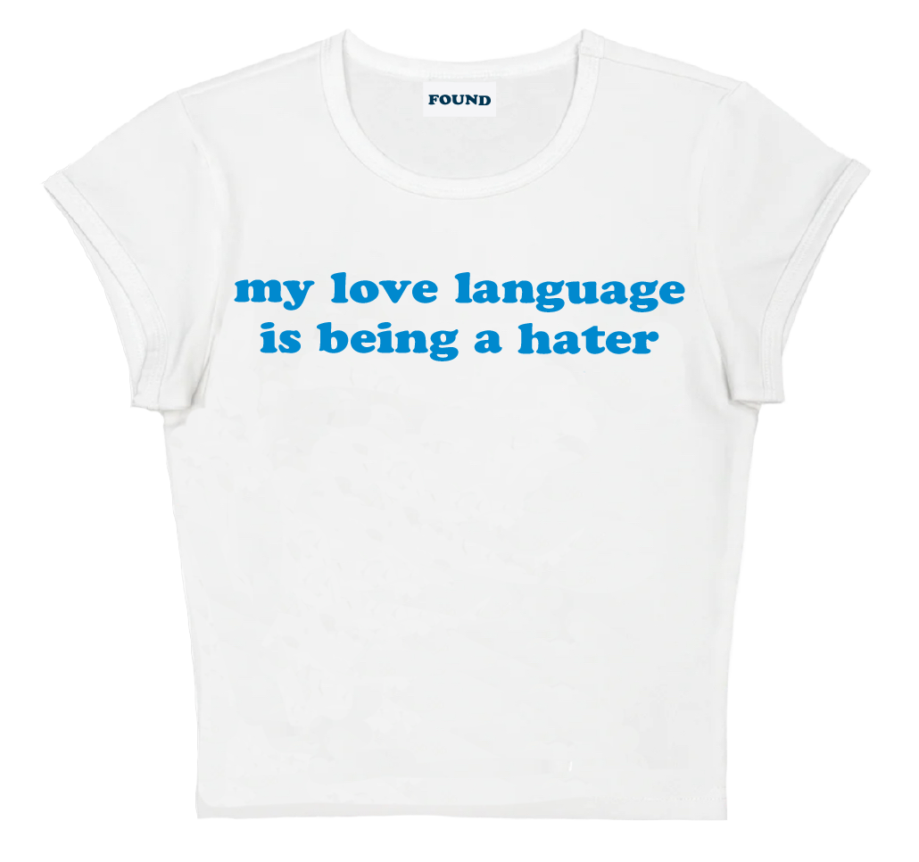 my love language is being a hater baby tee