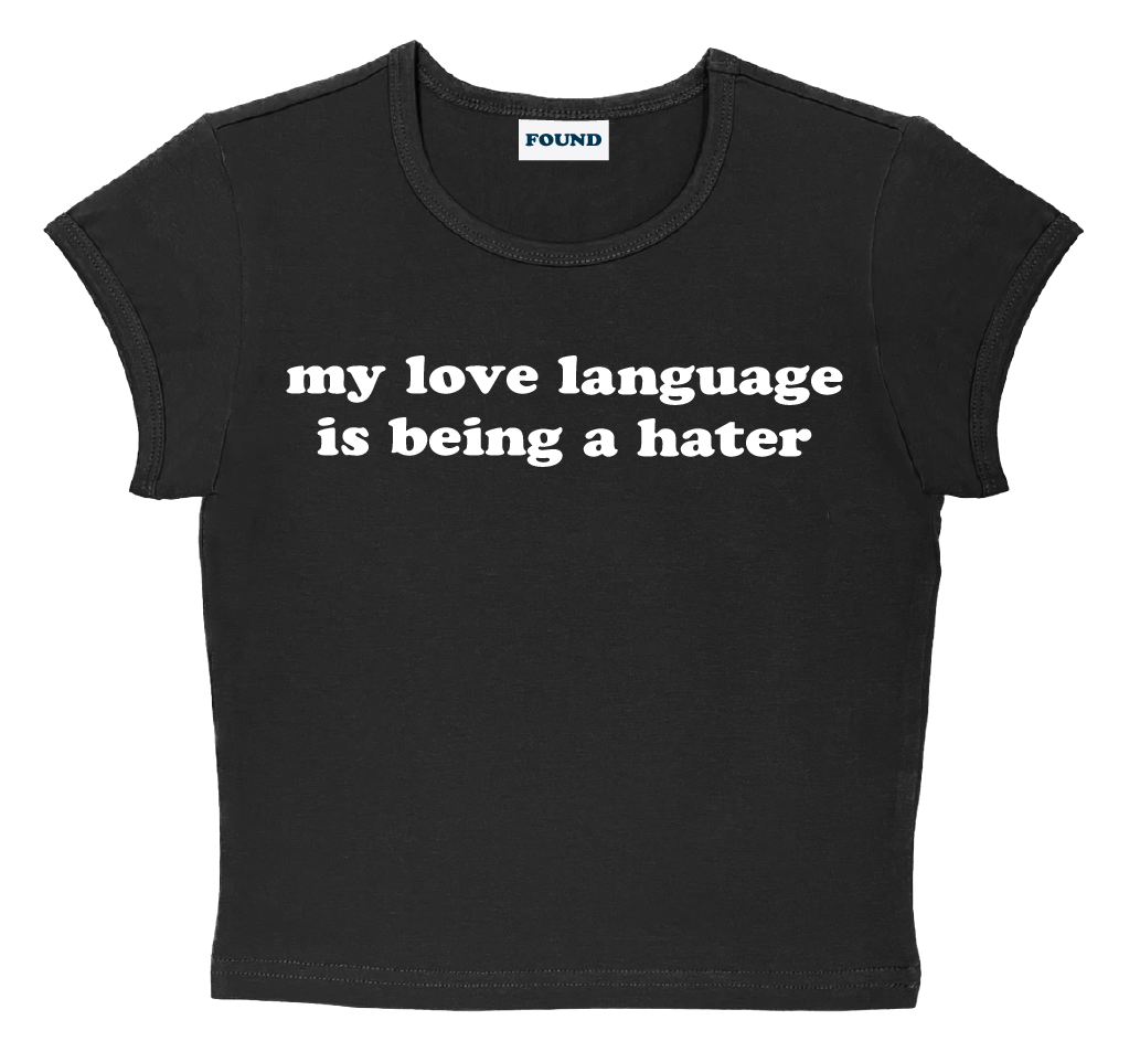 my love language is being a hater baby tee