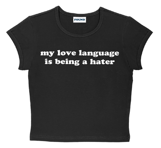 my love language is being a hater baby tee