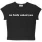 no body asked you baby tee