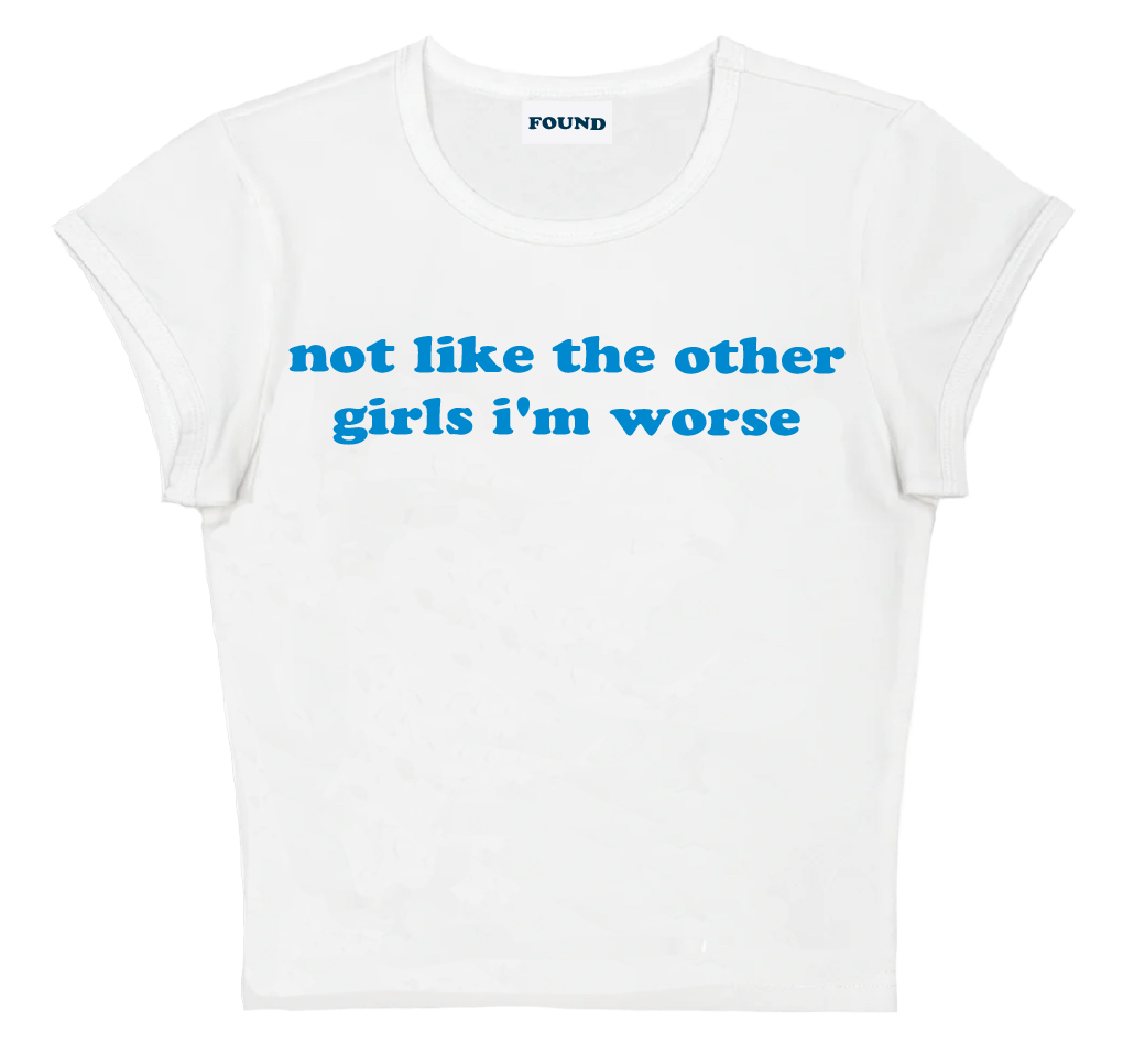 not like the other girls i'm worse baby tee