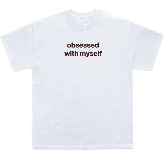 obsessed with myself shirt