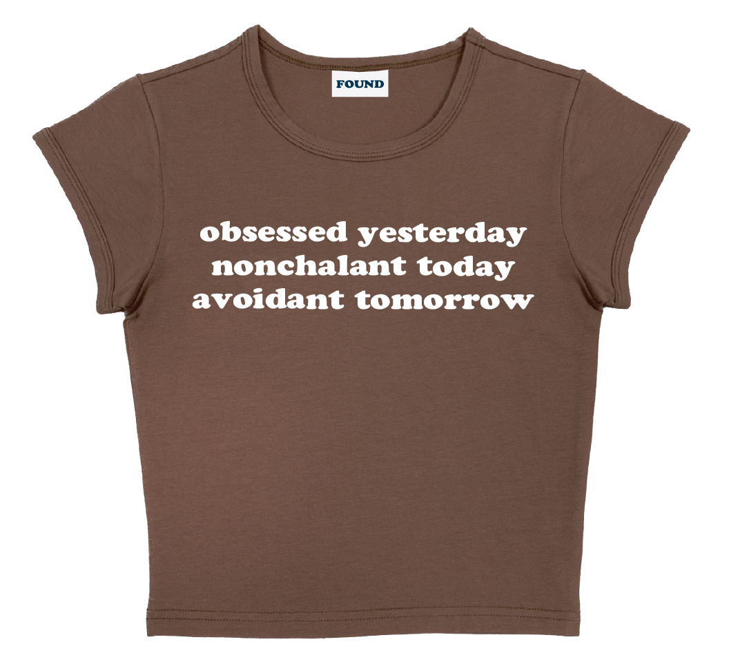 obsessed yesterday nonchalant today avoidant tomorrow baby tee