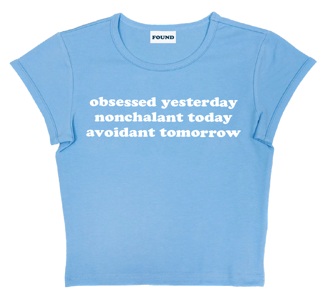 obsessed yesterday nonchalant today avoidant tomorrow baby tee