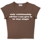 only relationship advice i can give is to stay single baby tee