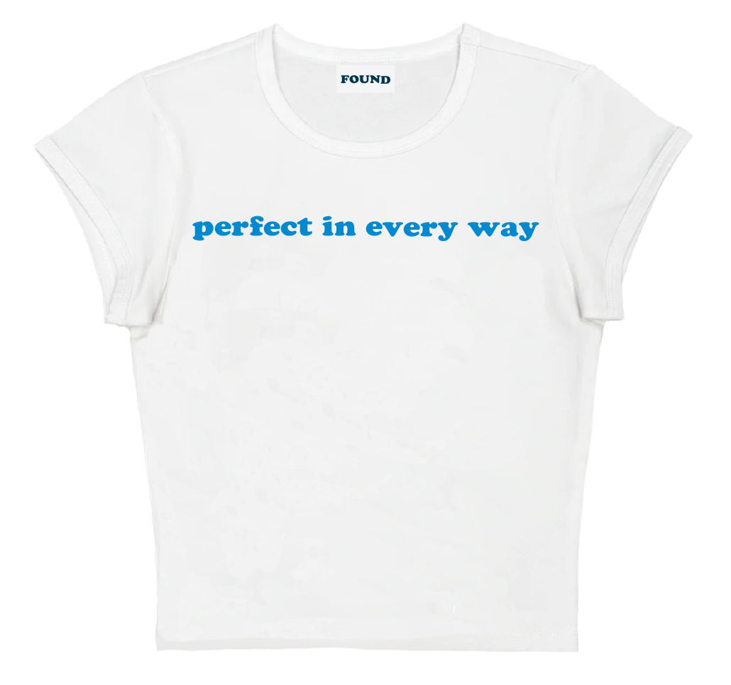 perfect in every way baby tee