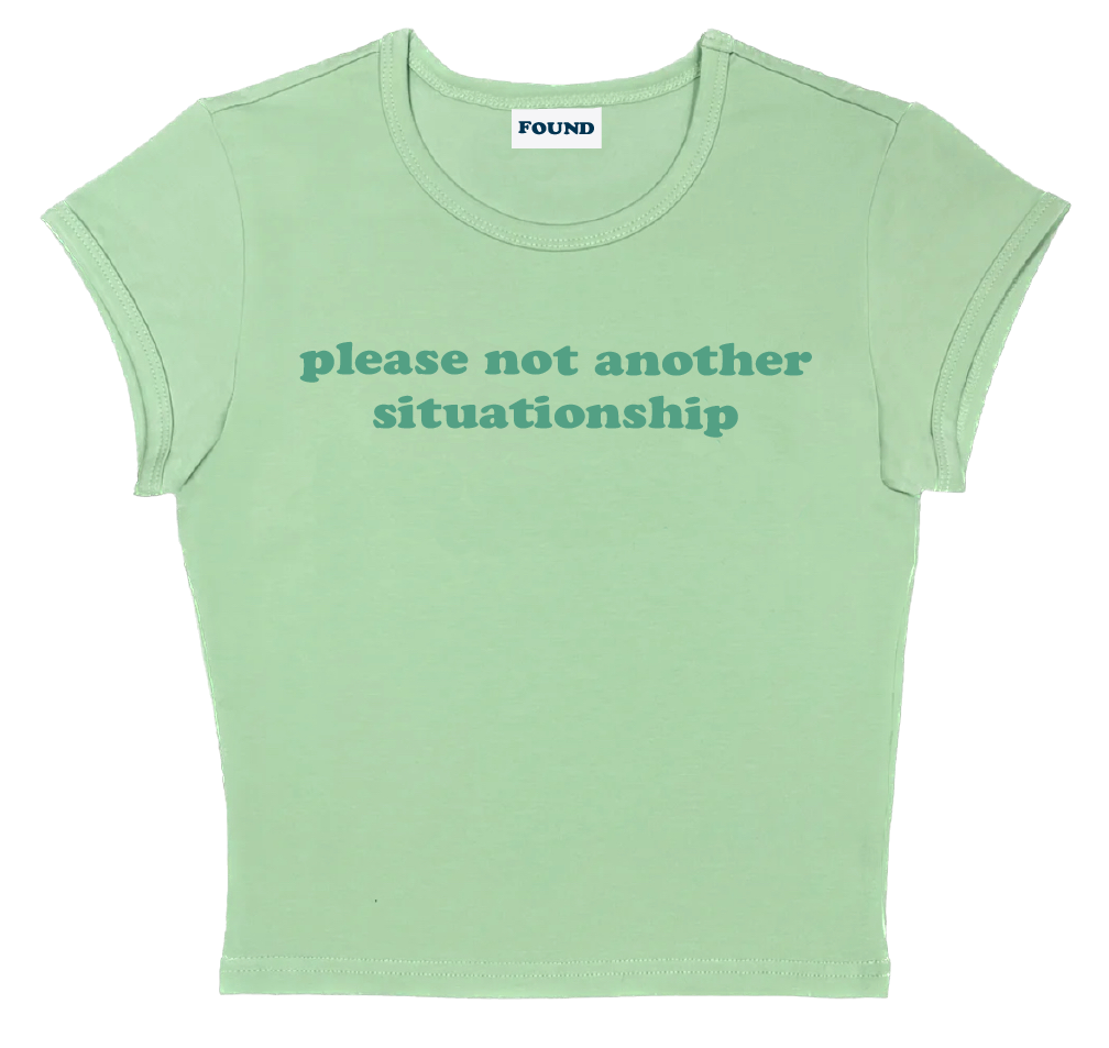 please not another situationship baby tee