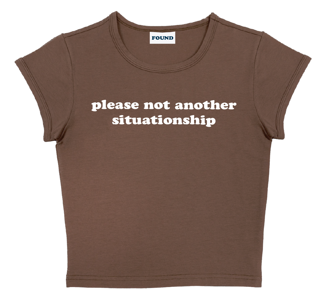 please not another situationship baby tee