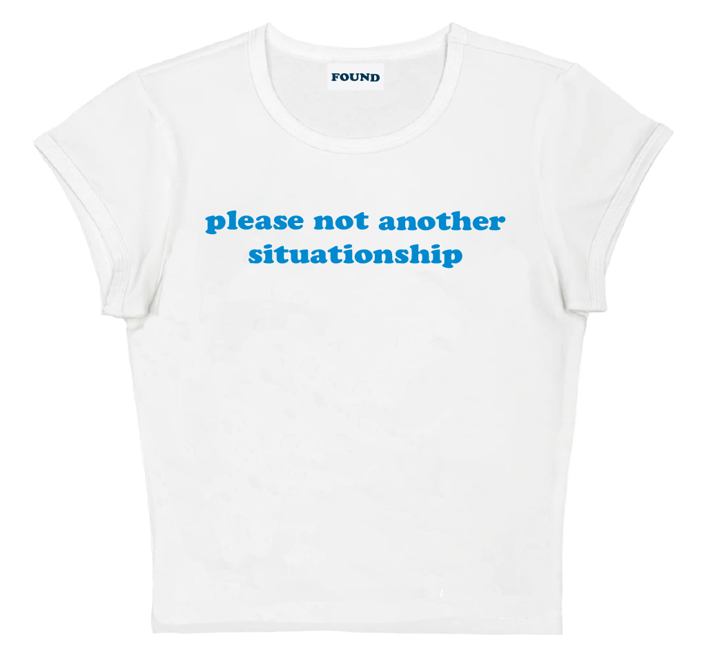 please not another situationship baby tee