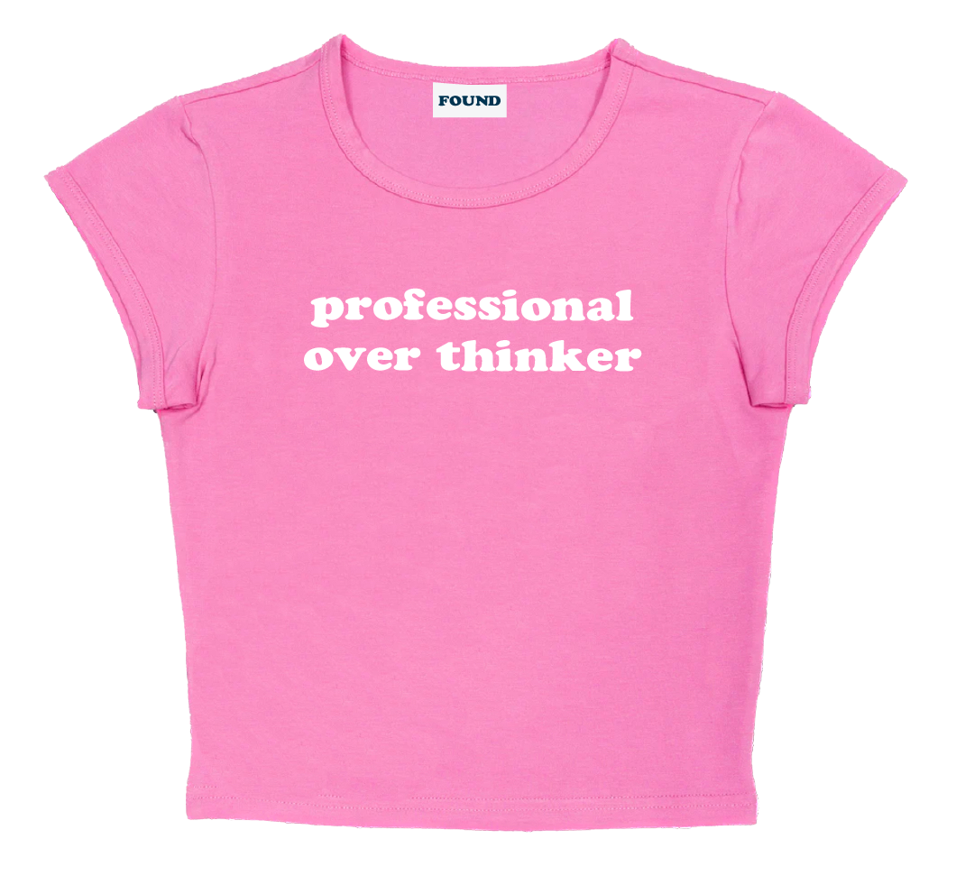 professional over thinker baby tee