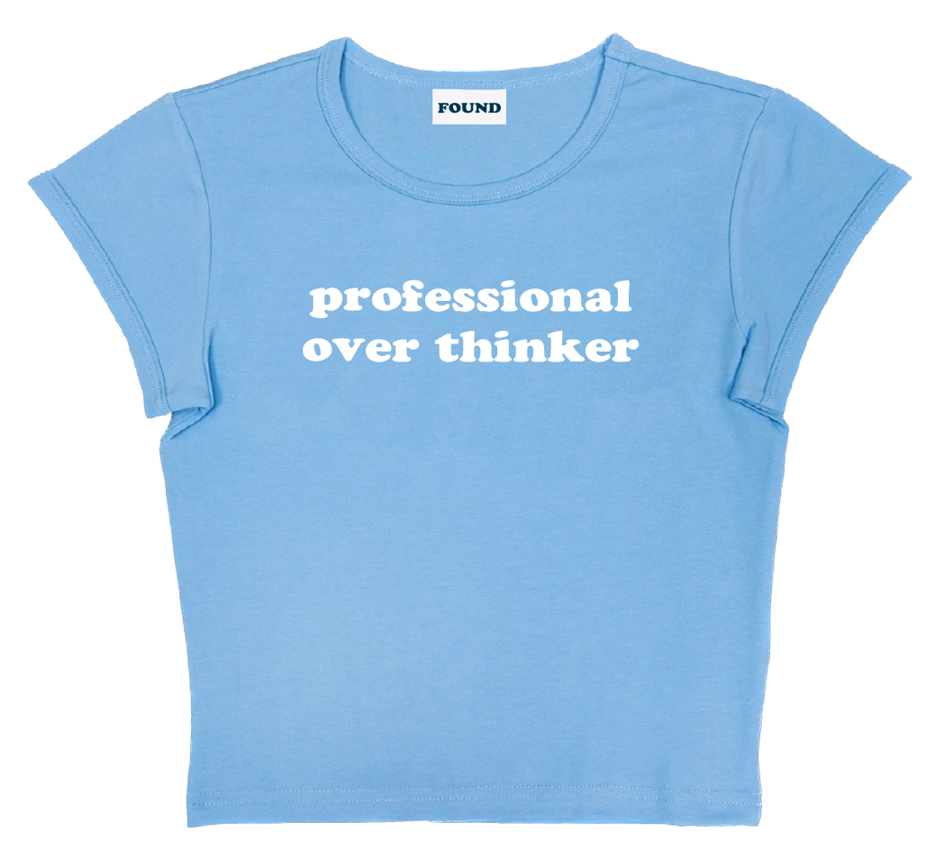 professional over thinker baby tee