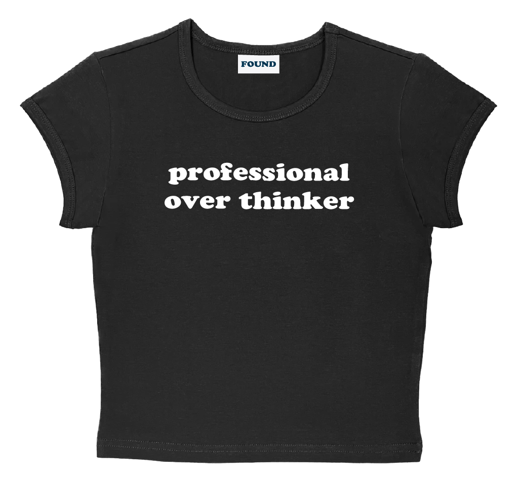 professional over thinker baby tee