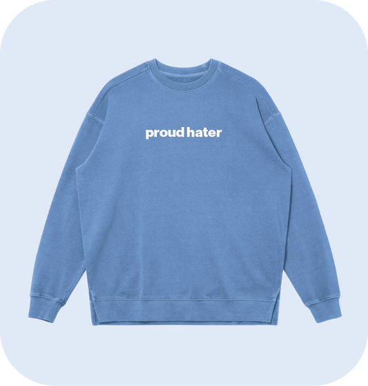 proud hater sweatshirt