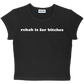 rehab is for bitches baby tee