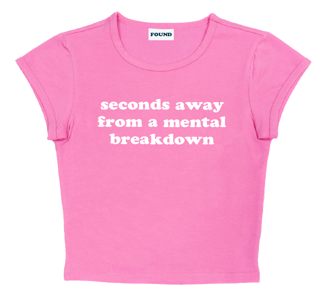 seconds away from a mental breakdown baby tee